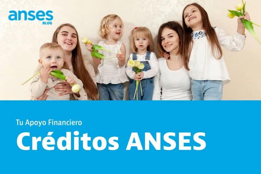 Créditos ANSES para Beneficiarios de la Pensión No Contributiva Madre de 7 Hijas e Hijos: Tu Apoyo Financiero